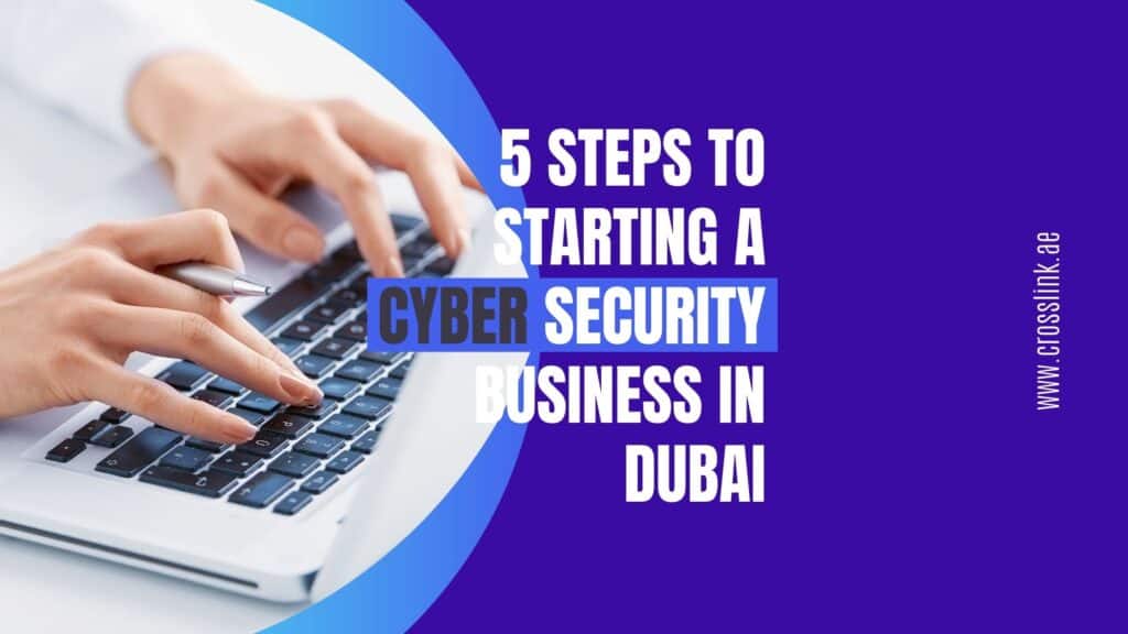 5-steps-to-start-cyber-security-company-in-dubai-learn-more